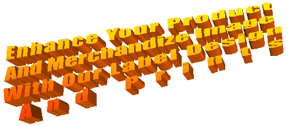 Enhance Your Product 
And Merchandize Image 
With Our Label Design
 And Prints