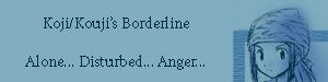 Disturbed??  Alone, sure.  Anger, ok.  But disturbed??  Although, I knew I would end up with Kouji.  Either him or his twin.