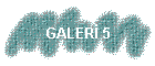 GALER� 5
