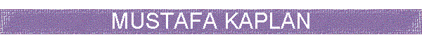 MUSTAFA KAPLAN