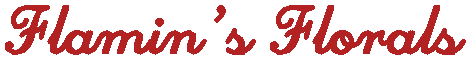 [FLAMIN'S FLORALS]
