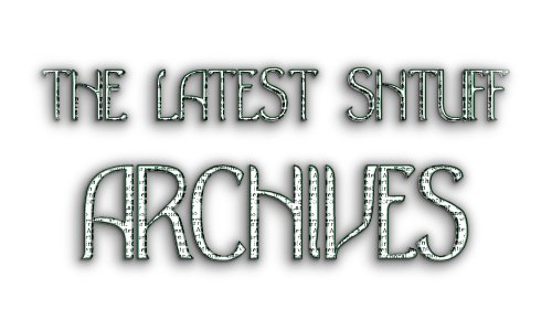 The Latest Shtuff Archives