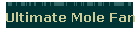 Ultimate Mole Fan