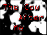 The Cow 
After Me