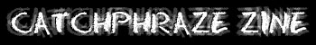 Catchphraze Zine