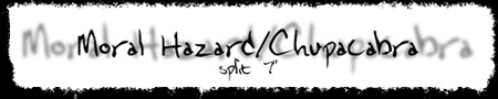 Moral Hazard/Chupacabra split 7