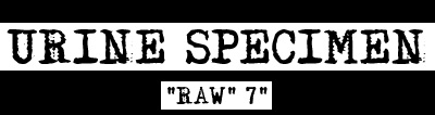 Urine Specimen 'raw' 7 inch
