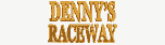 Denny's raceway