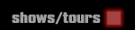 Shows and Tours