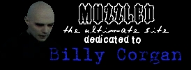 Muzzled - The ultimate site dedicated to Billy Corgan