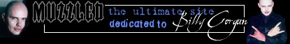 Muzzled - The ultimate site dedicated to Billy Corgan