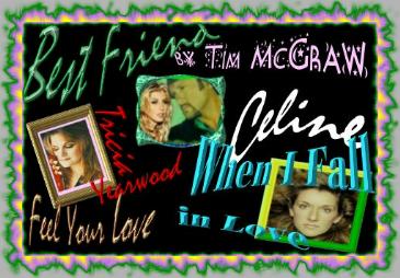 download BEST FRIENDS by Tim McGraw......FEEL MY LOVE by Tricia Yearwood......WHEN I FALL IN LOVE by Celine Dion....4 gestures each