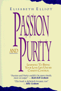 Passion & Purity:Learning to Bring Your Love Life under Christ's Control