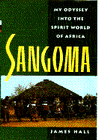 Sangoma:An Odyssey into the Spirit World of Africa
