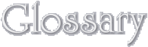 Glossary