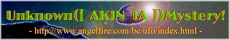 Unknown ({ AKIN TA }) Mystery !