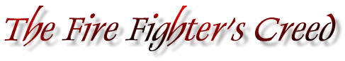 Fire Fighter's Creed