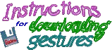 Need to know how to download gestures?  Click on here....also download a copy of Winzip if you don't already have it