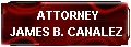 ATTORNEY JAMES B. CANALEZ