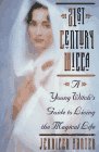 21st Century Wicca : A Young Witch's Guide to Living the Magical Life