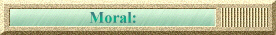 Moral: