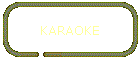 KARAOKE