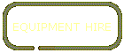 EQUIPMENT HIRE