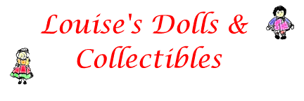 LOUISE'S DOLLS & COLLECTIBLES