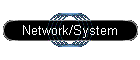 Network/System