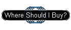 Where Should I Buy?