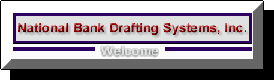 National Bank Drafting Systems, Inc. Welcome