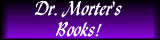 Dr. Morter BOOKS!