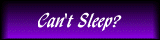 Can't Sleep?