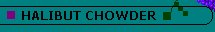 Miss TVC's  NEW ENGLAND HALIBUT CHOWDER  -  Featured Recipe April, 1999