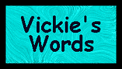 Vickie's Words