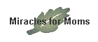 Miracles for Moms