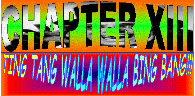 Ting Tang Walla Walla Bing Bang!!!