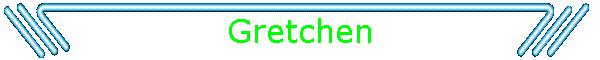 Gretchen