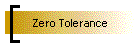 Zero Tolerance