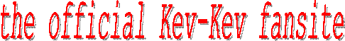 the official Kev-Kev fansite