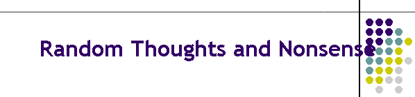 Random Thoughts and Nonsense
