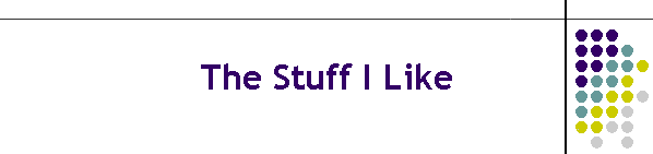 The Stuff I Like