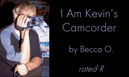 I Am Kevin's Camcorder