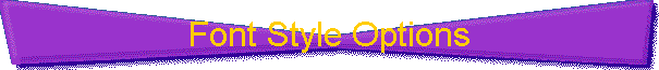 Font Style Options