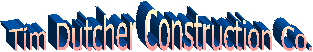Tim Dutcher Construction Co.