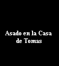 Asado en la Casa 
de Tomas