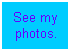 Text Box: See my photos.
