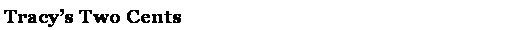 Text Box: Tracys Two Cents