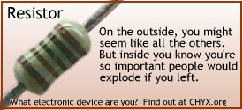I'm a resistor... what are you?