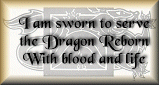 I am sworn to serve the Dragon Reborn with blood and life